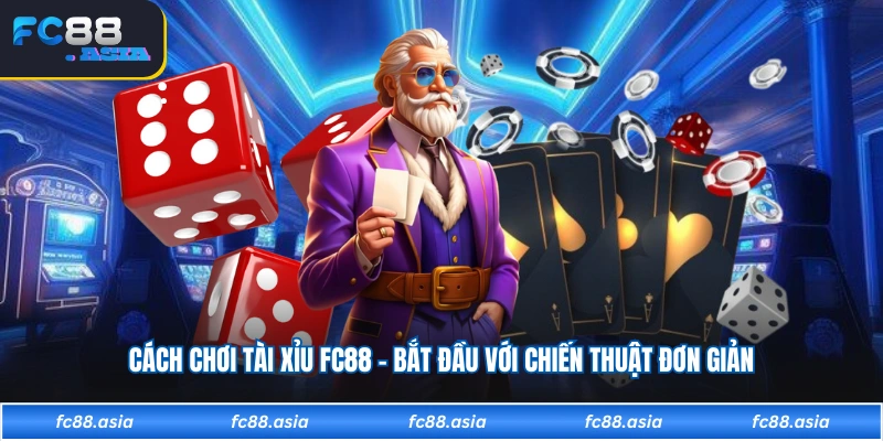 Cách Chơi Tài Xỉu FC88