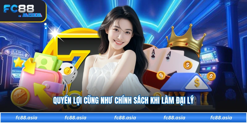 Quyền lợi cũng như chính sách khi làm đại lý